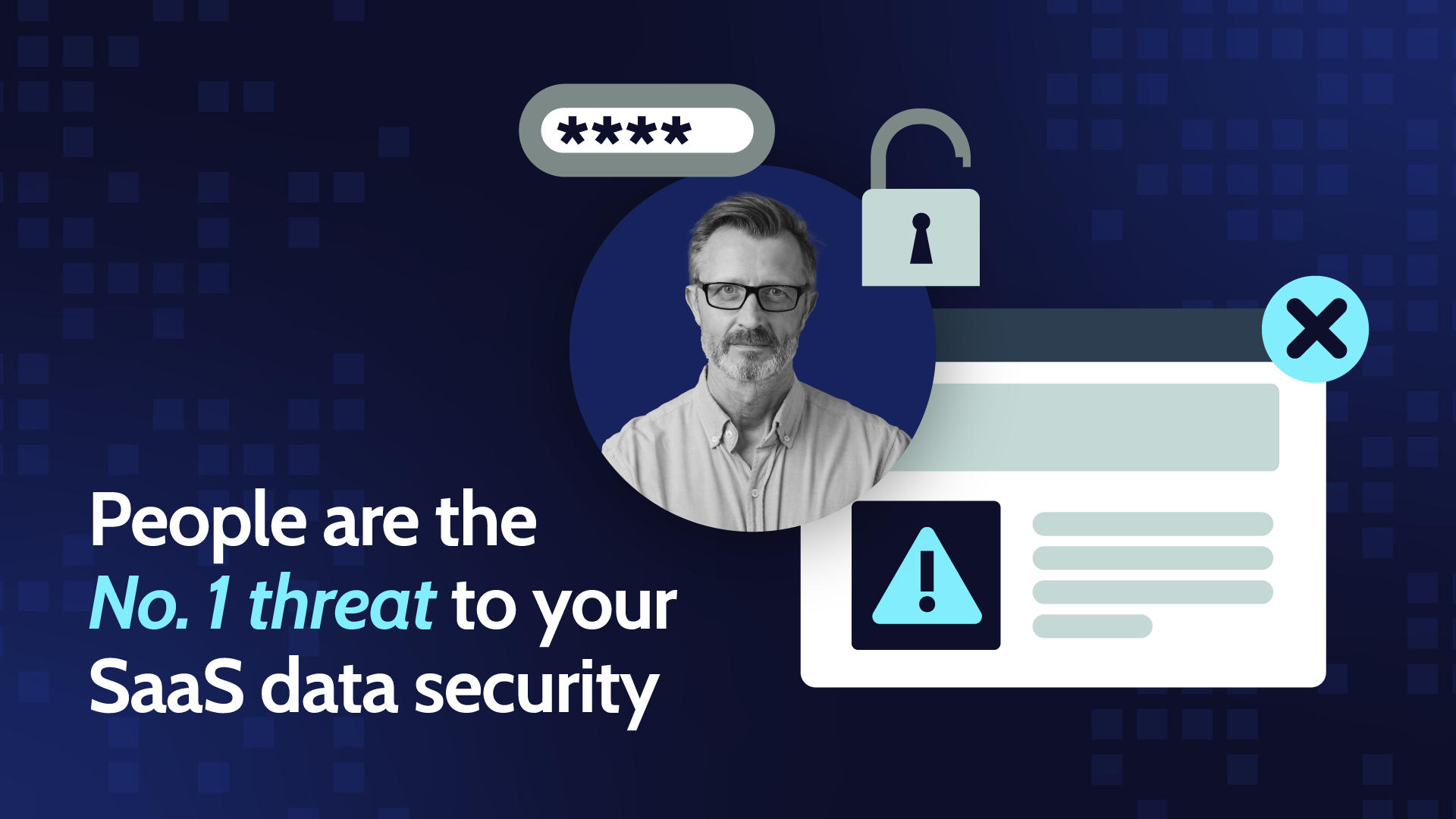 Reminder: People are the No. 1 threat to your SaaS data security