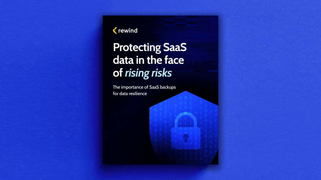 Protect SaaS data in the face of rising risks - Rewind