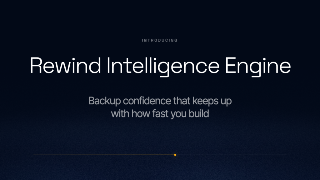 Rewind Intelligence Engine: backup confidence that keeps up with how fast you build