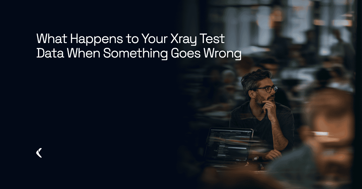 What Happens to Your Xray Test Data When Something Goes Wrong
